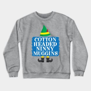 Cotten Headed Ninny Muggins Elf Movie Crewneck Sweatshirt